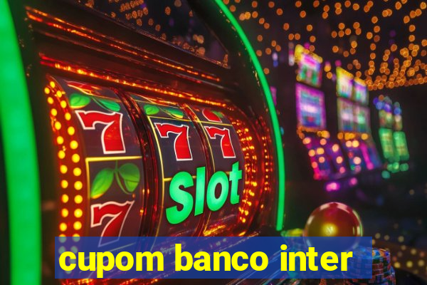 cupom banco inter